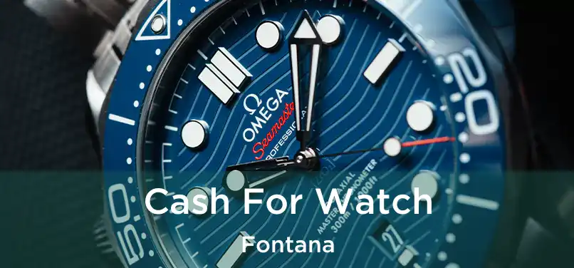 Cash For Watch Fontana