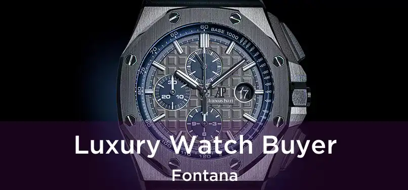 Luxury Watch Buyer Fontana